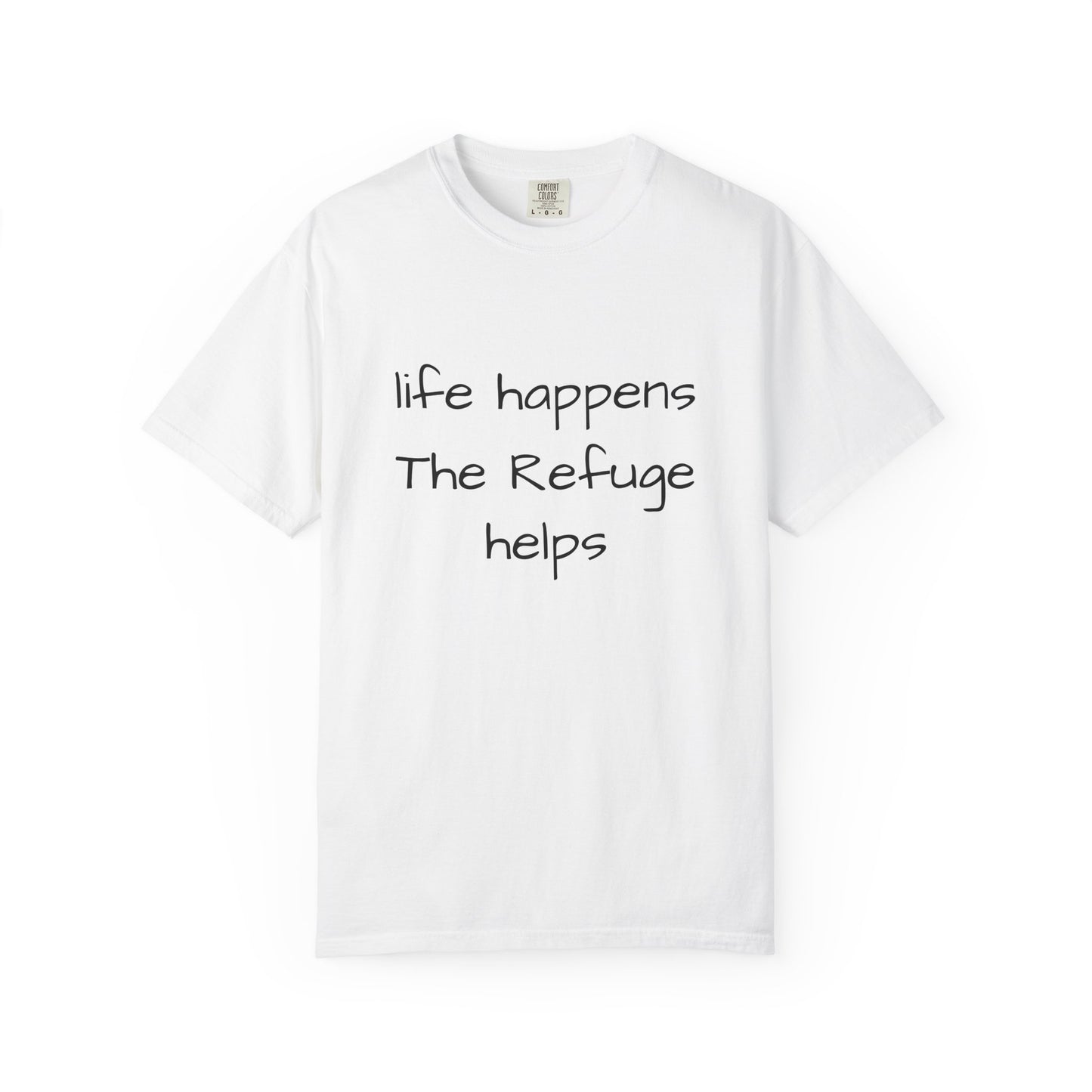 The Refuge T-Shirt — "Life Happens, The Refuge Helps" Casual Tee for crafters