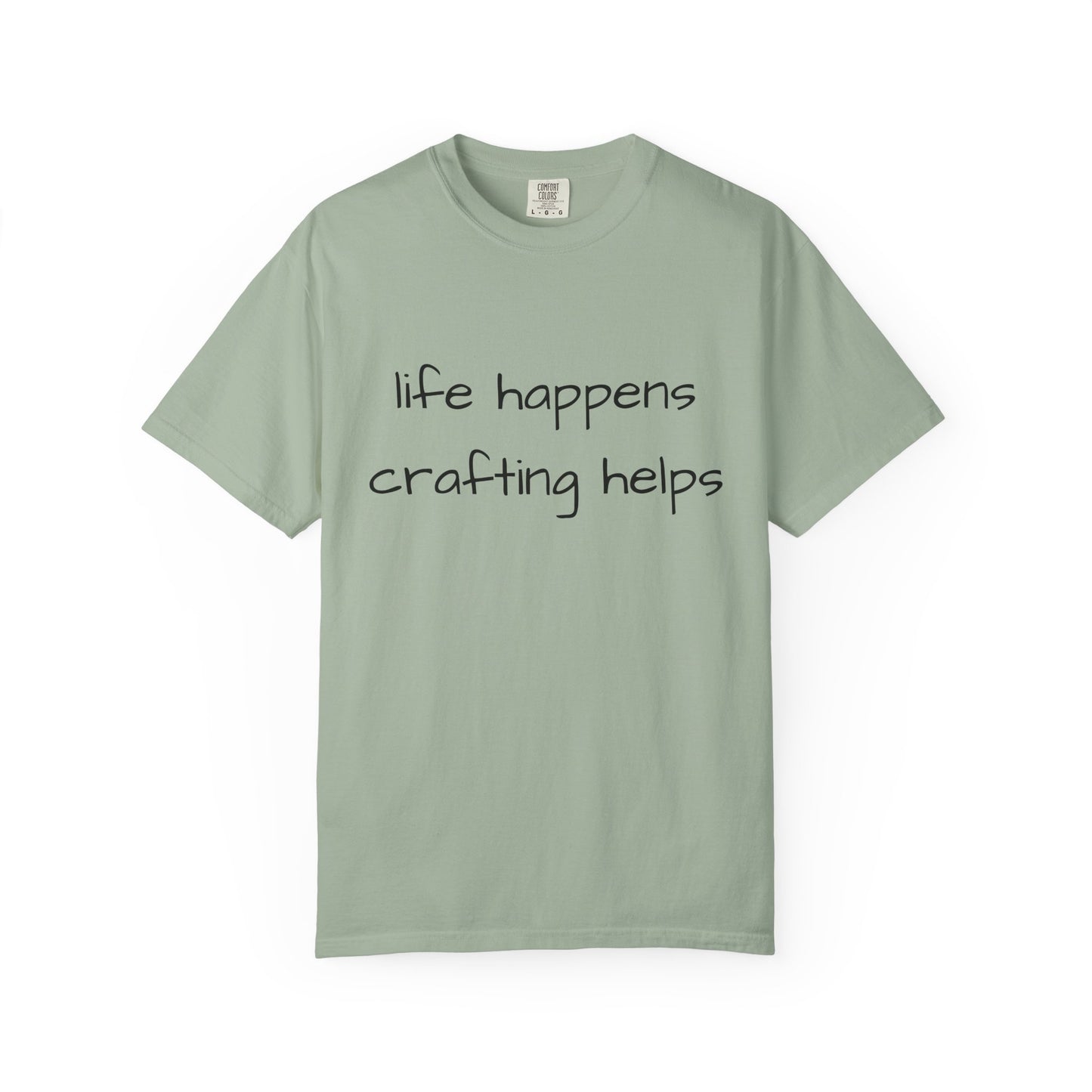 Crafting T-Shirt — "Life Happens, Crafting Helps" Casual Tee for Scrappers