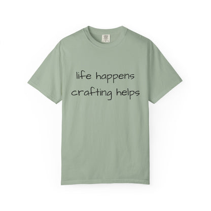 Crafting T-Shirt — "Life Happens, Crafting Helps" Casual Tee for Scrappers