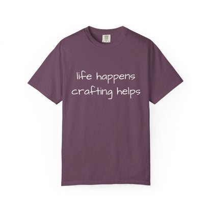 Crafting T-Shirt — "Life Happens, Crafting Helps" Casual Tee for Scrappers
