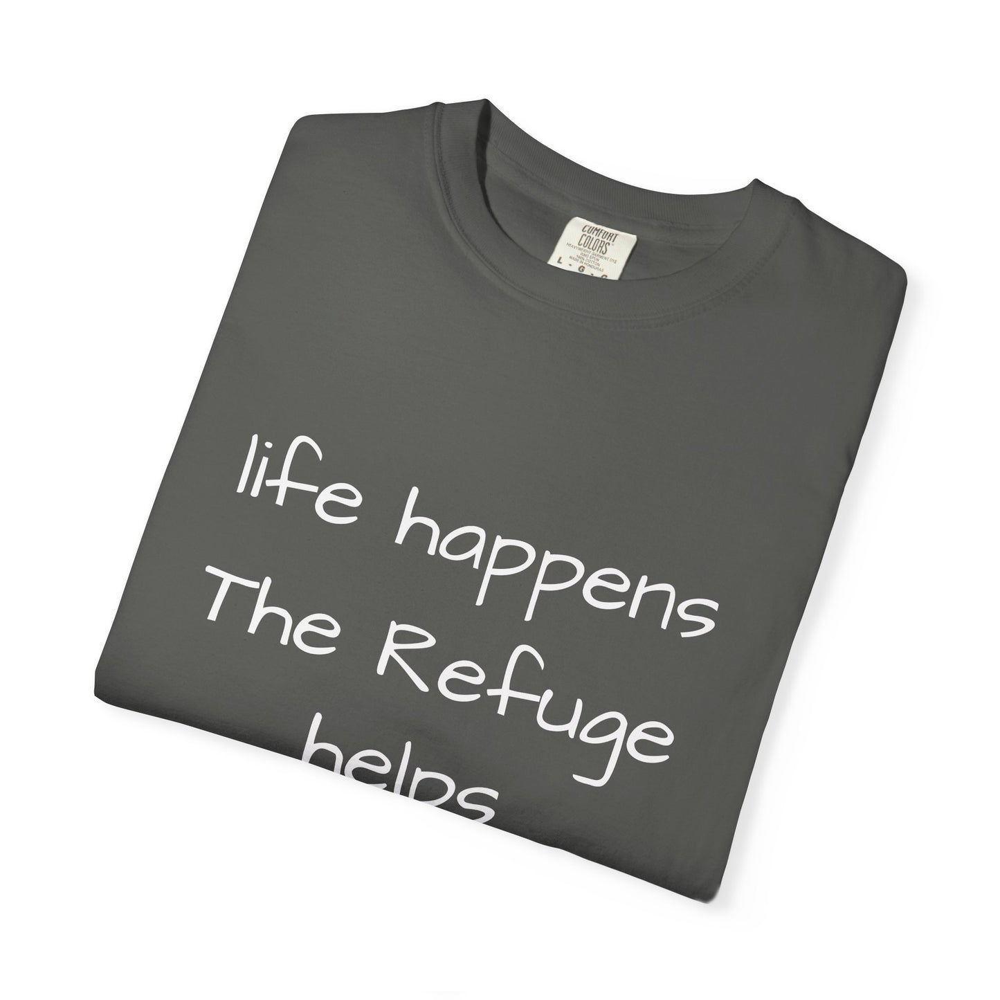 The Refuge T-Shirt — "Life Happens, The Refuge Helps" Casual Tee for crafters