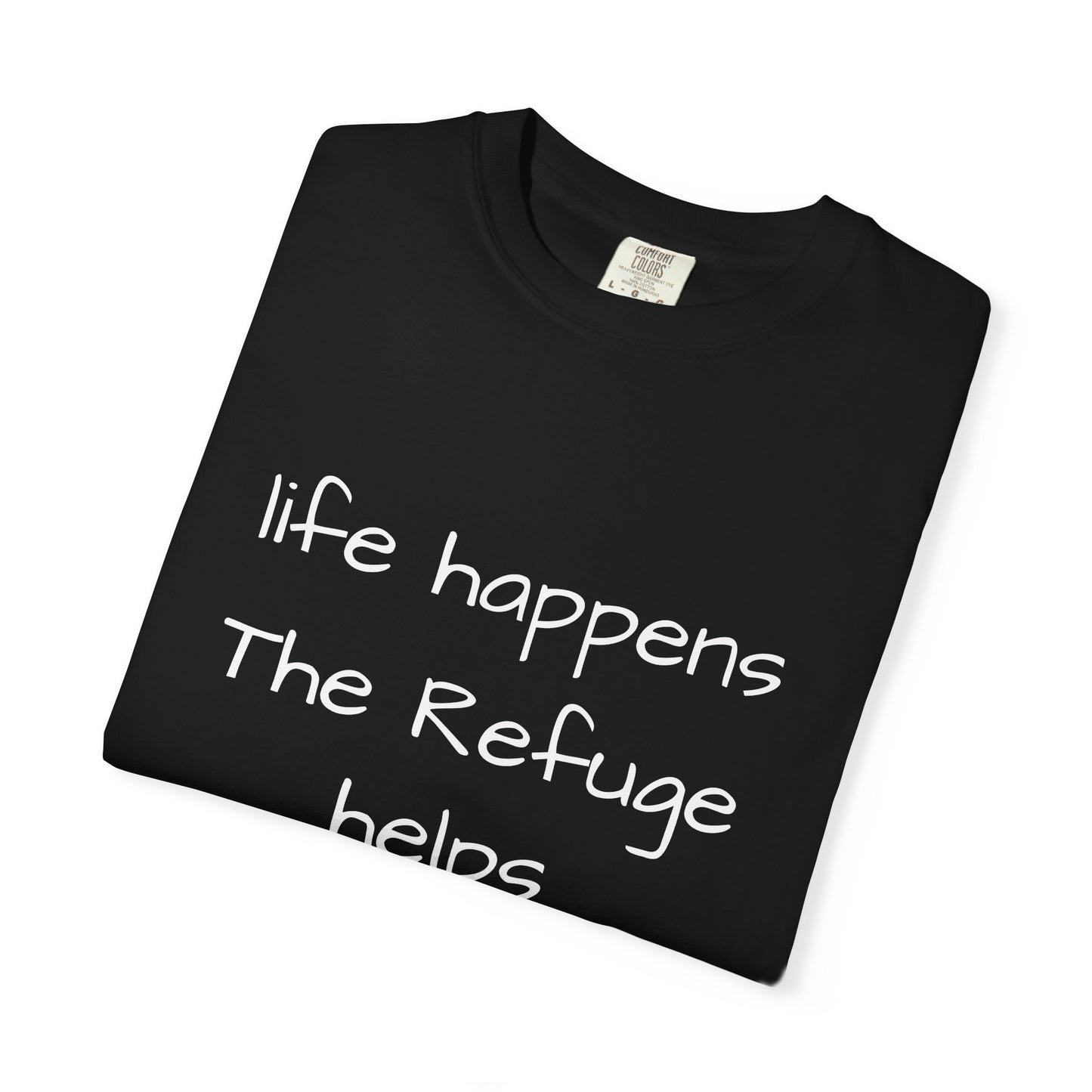 The Refuge T-Shirt — "Life Happens, The Refuge Helps" Casual Tee for crafters