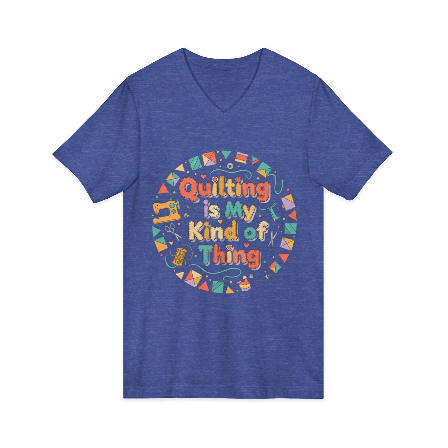 Quilting Is My Kind of Thing V-Neck Tee