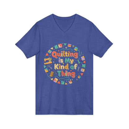 Quilting Is My Kind of Thing V-Neck Tee