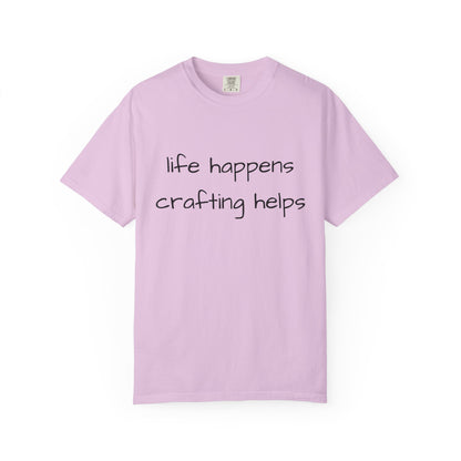 Crafting T-Shirt — "Life Happens, Crafting Helps" Casual Tee for Scrappers