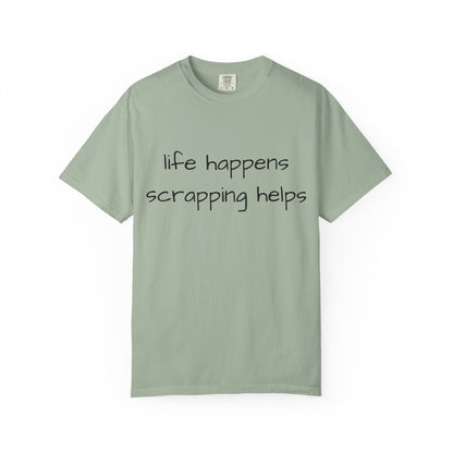 Scrapping T-Shirt — "Life Happens, Scrapping Helps" Casual Tee for Scrappers