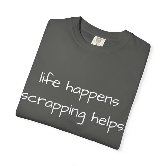 Scrapping T-Shirt — "Life Happens, Scrapping Helps" Casual Tee for Scrappers