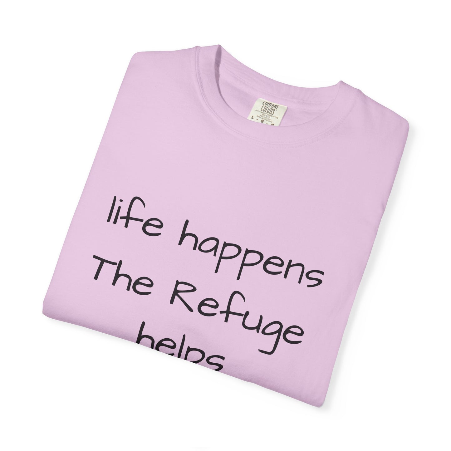 The Refuge T-Shirt — "Life Happens, The Refuge Helps" Casual Tee for crafters