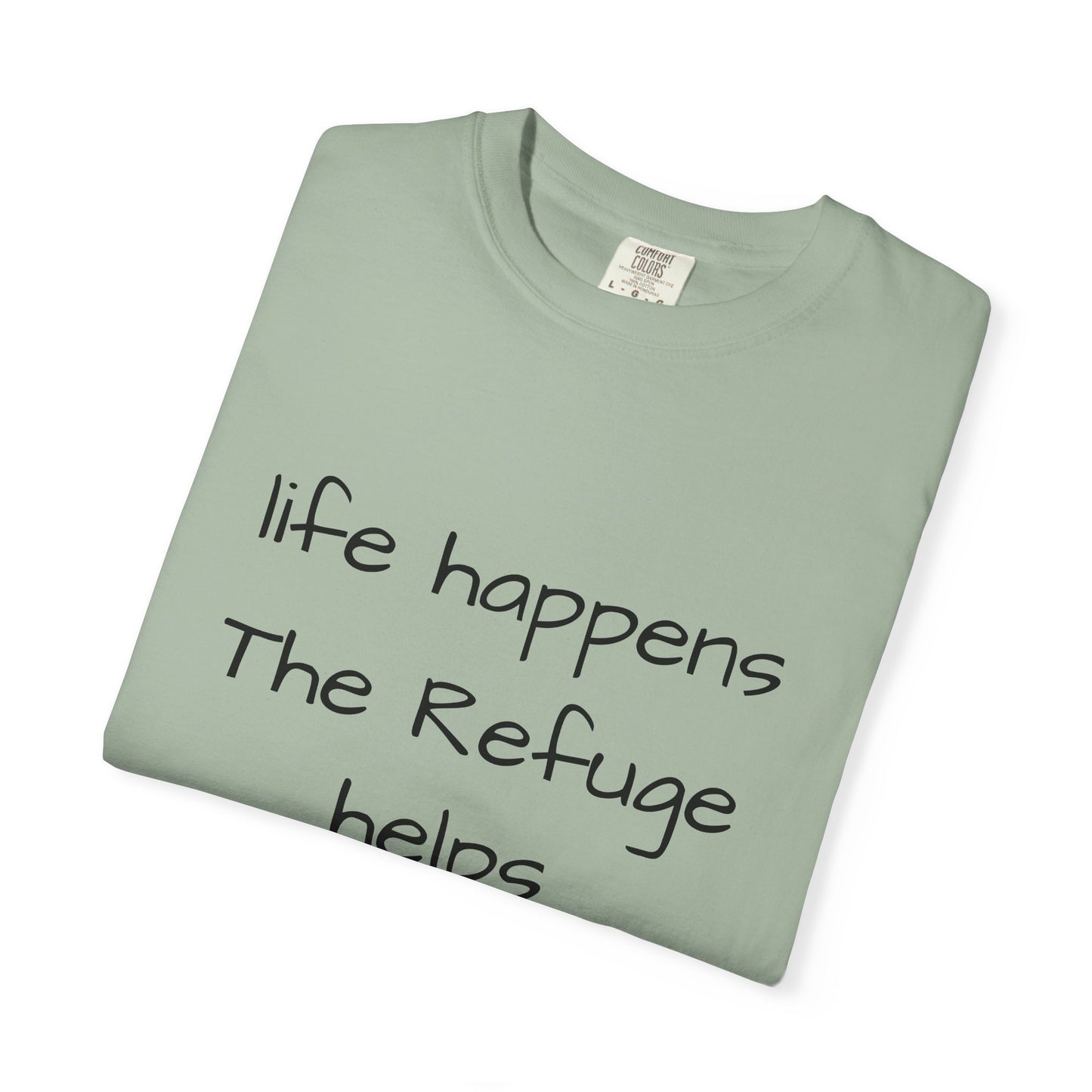 The Refuge T-Shirt — "Life Happens, The Refuge Helps" Casual Tee for crafters