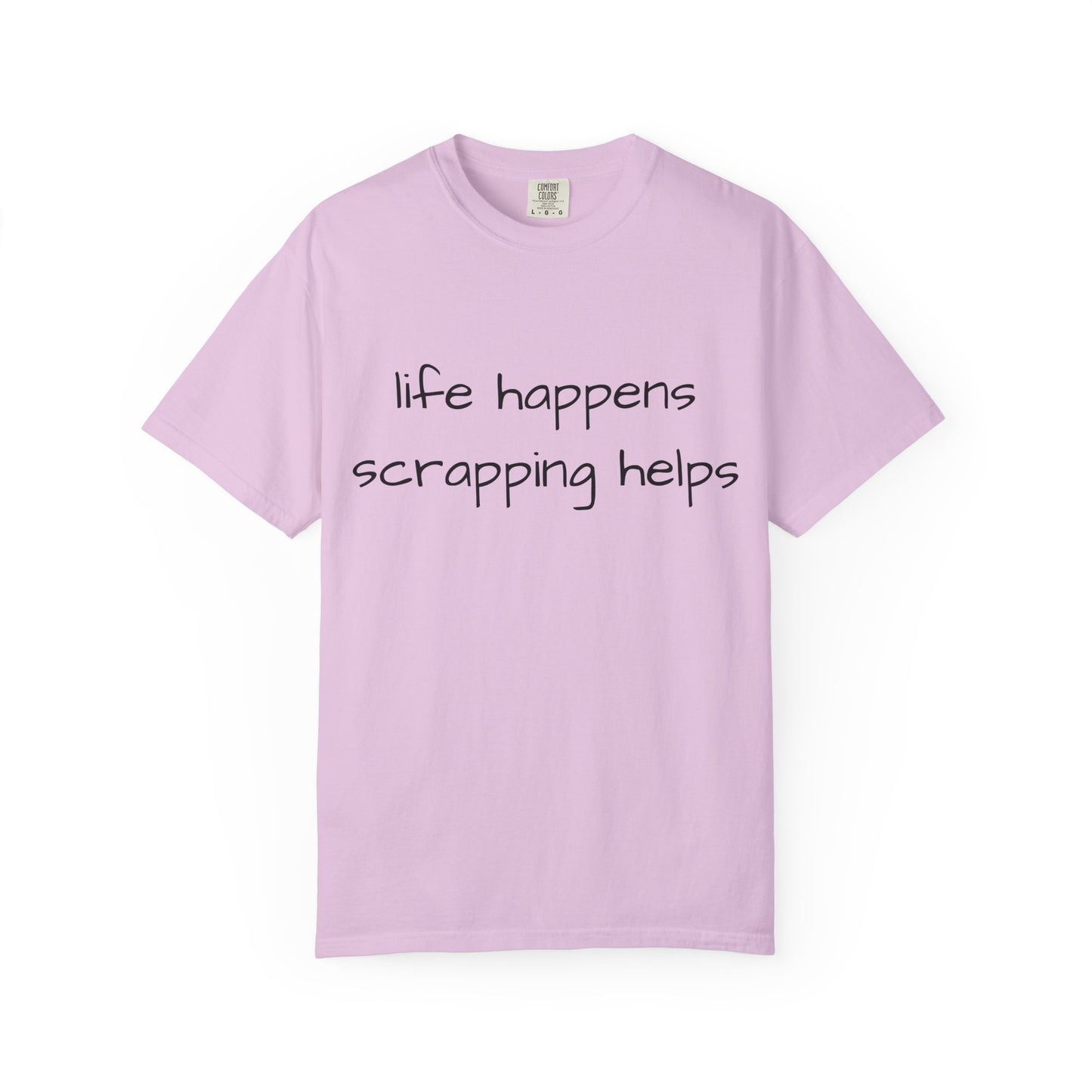 Scrapping T-Shirt — "Life Happens, Scrapping Helps" Casual Tee for Scrappers