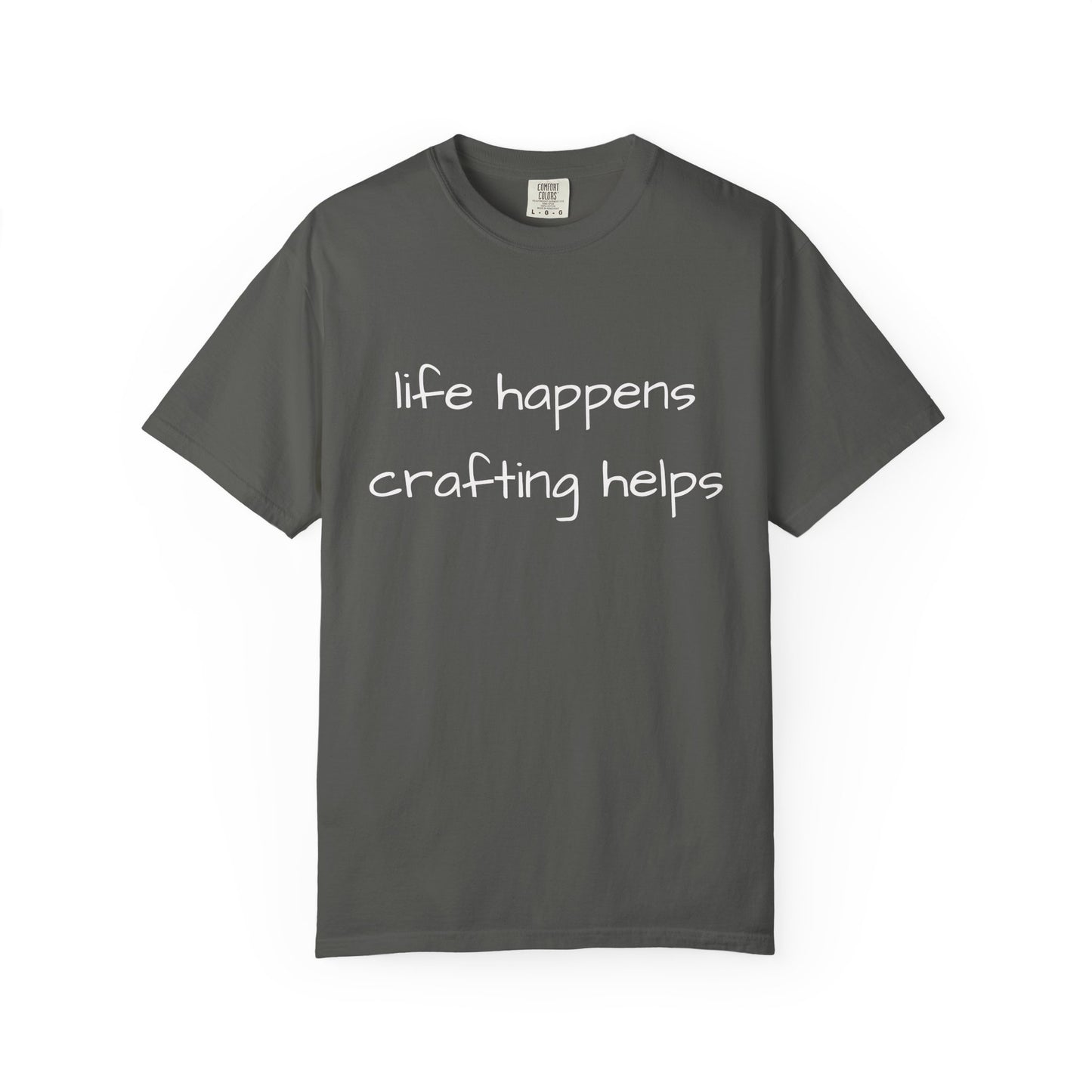 Crafting T-Shirt — "Life Happens, Crafting Helps" Casual Tee for Scrappers