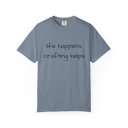 Crafting T-Shirt — "Life Happens, Crafting Helps" Casual Tee for Scrappers