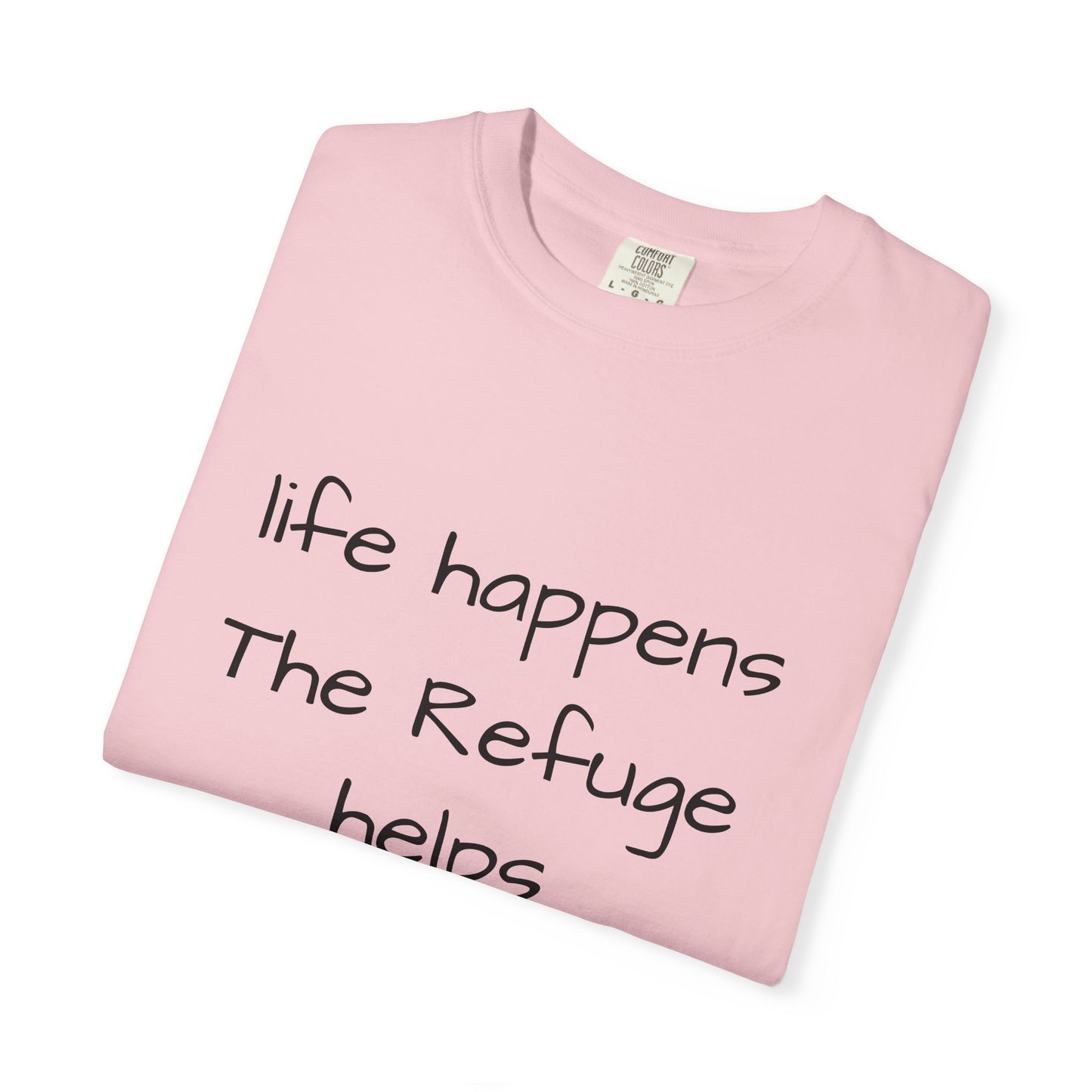 The Refuge T-Shirt — "Life Happens, The Refuge Helps" Casual Tee for crafters