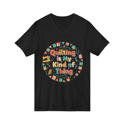 Quilting Is My Kind of Thing V-Neck Tee